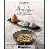 ANTIOCH (ANTAKYA) CITY & CUISINE - JALE BALCI