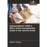 Antiossidanti (SOD e GPx) nella leucoplachia orale e nel cancro orale