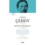 Anton Çehov Bütün Eserleri 6 - 1887 - Alfa Yayıncılık