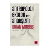 Antropoloji Ekoloji ve Anarşizm - Brian Morris