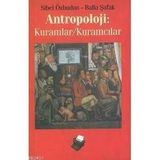 ANTROPOLOJI: KURAMLAR / KURAMCILAR - SIBEL ÖZBUDUN;BALKI ŞAFAK