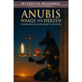 Anubis - Waage der Herzen: Die Memoiren des ägyptischen Totengottes