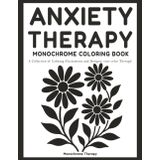 Anxiety Therapy Monochrome Coloring Book: Calming and Stress-Relieving One-Color Designs with Anti-Stress Words for Adults, Teens, and Seniors to ... Books For Adults Relaxation, Band 1)