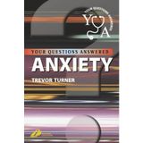Anxiety: Your Questions Answered by Trevor Turner MD FRCPsych (2003-03-29)
