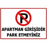 Apartman Girişidir Park Etmeyiniz Uyarı Levhası - Uv Baskılı Tabela - 20cm x 30cm - Dekota