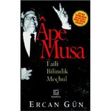 APE MUSA - FAILI BILINDIK MEÇHUL - ERCAN GÜN