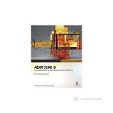 APERTURE 3 ORGANIZE, PERFECT, AND SHOWCASE YOUR PHOTOS - DION SCOPPETTUOLO