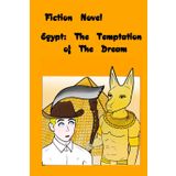 Apocalyptic Fiction Book: Egypt: The Temptation of The Dream: Survival novel for Adults and Teens