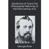 Apollonius of Tyana: The Philosopher-Reformer of the First Century A.D.