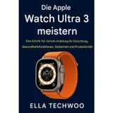 Apple Watch Ultra 3 meistern: Eine Schritt-für-Schritt-Anleitung zu Einrichtung, Gesundheitsfunktionen, Sicherheit und Produktivität