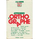 Apprendre l'orthographe / o.r.t.h. c.e. 2, observation, regles, transfert, habilete (Guion)
