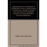Appropriate Land Use Systems of Smallholder Farms on Steep Slopes in Costa Rica: A Study on Situation and Development Possibilities (Arbeiten zur Agrarwirtschaft in Entwicklungslandern S.)