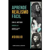 APRENDE REALISMO FÁCIL: CON EL MÉTODO ARADILLA (DIBUJA O PINTA CON EL MÉTODO ARADILLA, Band 1)