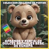 APRENDE Y PINTA: 20 DULCES ANIMALES BEBE DE EUROPA (COLECCION 20: LIBRO DE PINTAR)