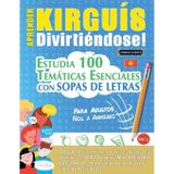 Aprender Kirguís Divirtiéndose! - Para Adultos: Fácil a Avanzado - Estudia 100 Temáticas Esenciales Con Sopas de Letras - Vol.1
