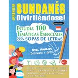 Aprender Sundanés Divirtiéndose! - Nivel Avanzado: Intermedio a Difícil - Estudia 100 Temáticas Esenciales Con Sopas de Letras - Vol.1