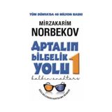 Aptalın Bilgelik Yolu 1 / Kalbin Anahtarı / Mirzakarim Norbekov