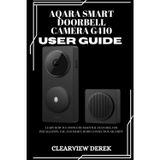 AQARA SMART DOORBELL CAMERA G410 USER GUIDE: Learn how to configure essential features, for installation, use, and smart-home connection security