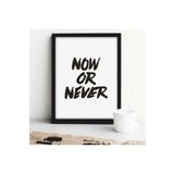 Ar Ajans Kanvas Tablo Now Or Never Yazılı Çerçeve Görünümlü Salon Mutfak Koridor Mdf Tablo 30 X 40