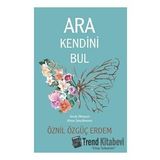 Ara Kendini Bul - Öznil Özgüç Erdem