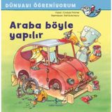 Araba Böyle Yapılır - Dünyayı Öğreniyorum - Cordula Thörner