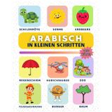 Arabisch in kleinen Schritten: Lerne Arabisch Schritt für Schritt, perfekt für Anfänger und Wiedereinsteiger, mit über 450 neuen Vokabeln zum Lernen.