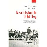 Arabistanlı Philby - Leyli Sedef Kalaycı - Ketebe Yayınları