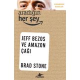 Aradığın Her Şey Jeff Bezos ve Amazon Çağı - Brad Stone