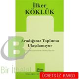 Aradığınız Topluma Uluşılamıyor - İlker Köklük