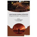Arap Baharı Sonrası Ortadoğu Bölgesel Dönüşüm ve Reaksiyonlar - Orhan Battır