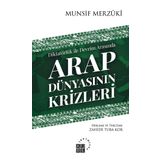 Arap Dünyasının Krizleri - Munsif Merzuki