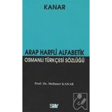 ARAP HARFLI ALFABETIK OSMANLI TÜRKÇESİ SÖZLÜĞÜ (KÜÇÜK BOY) - MEHMET KANAR