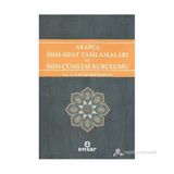 ARAPÇA İSİM-SIFAT TAMLAMALARI VE İSİM CÜMLESİ KURULUMU ARAPÇA TÜRKÇE KARŞITSAL ÇÖZÜMLEMELİ UYGULAMALI ARAŞTIRMALI SISTEMATIK NAHIV SETI: 1 - CANDEMIR DOĞAN