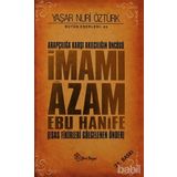 ARAPÇILIĞA KARŞI AKILCILIĞIN ÖNCÜSÜ İMAMI ÂZAM EBU HANÎFE ESAS FIKIRLERI GÖLGELENEN ÖNDER - YAŞAR NURI ÖZTÜRK