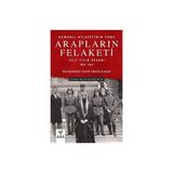 Arapların Felaketi: Osmanlı Hilafetinin Sonu - Elli Yılın Hesabı 1875 - 1925 - Muhammed Hayr Abdülkadir