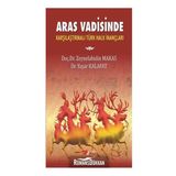 Aras Vadisinde Karşılaştırılmalı Türk Halk İnançları - Yaşar Kalafat Zeynelabidin Makas