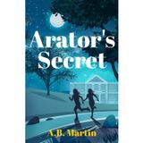 Arator's Secret: An adventure story for age 9 upwards (Sophie Watson Adventure Mystery Series, Band 6)