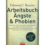 Arbeitsbuch Ängste & Phobien -: Schritt-für-Schritt-Übungen und Meditationen zum Umgang mit Panik, negativen Selbstgesprächen, falschen Glaubenssätzen und Angst auslösenden Körperzuständen (Arkana HC)