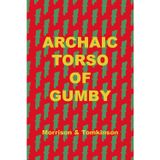 Archaic Torso of Gumby