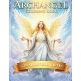 Archangel Coloring Book for Spiritual AdultsArchangel Coloring Book for Spiritual Adults: A Relaxing Coloring Journey with Celestial Beings, Guardian Angels & Divine Energy