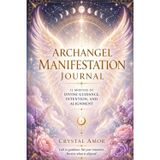 ARCHANGEL MANIFESTATION JOURNAL: 12 Months of Divine Guidance, Intention, and Alignment