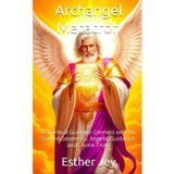 Archangel Metatron: A Spiritual Guide to Connect with his Sacred Geometry, Angelic Guidance, and Divine Truth (The Archangels, Band 8)