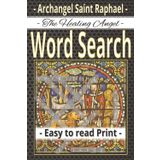 Archangel Saint Raphael Word Search Puzzle Book: Heavenly Word Searches for Faithful Hearts — Uplifting Puzzles Inspired by Saint Raphael the ... Gifting, Reflection, or Spiritual Recharging