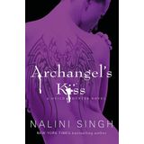 Archangel's Kiss: A dark, intense and smouldering sexy read