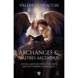 Archanges et Maîtres Ascendus (Édition de poche): Rituels, Méditations et Décrets des Sept Rayons Angéliques