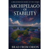Archipelago of Stability: A Breakthrough Model of the Cosmos (Harmonic Universe Theory, Band 1)