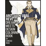 Architectural Reverie: Dreamwear Meets Design Coloring Book: Wander Through Wonder – Float in a World of Forms