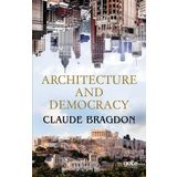 Architecture And Democracy - Claude Fayette Bragdon