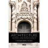 Architecture Gothic and Renaissance - Thomas Roger Smith
