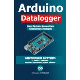 Arduino: Projet Datalogger: Centrales d'acquisitions - Enregistreurs de données